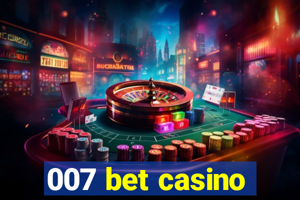 007 bet casino